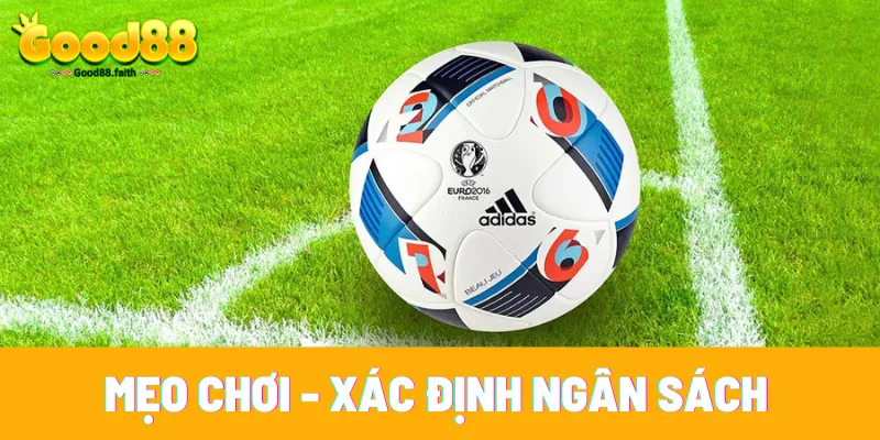 Mẹo chơi xác định ngân sách 