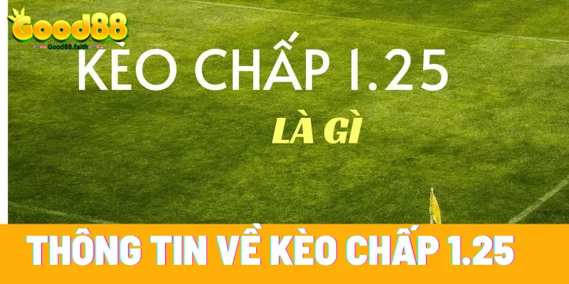 Thông tin về kèo chấp 1.25