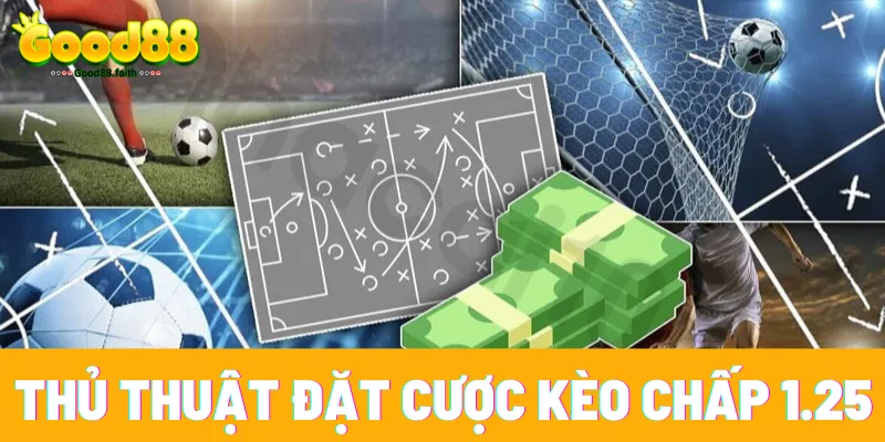 Thủ thuật đặt cược kèo chấp 1.25