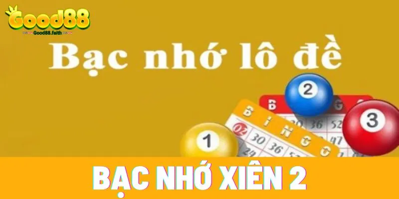 Bạc nhớ giúp ích nhiều cho người chơi xiên 2