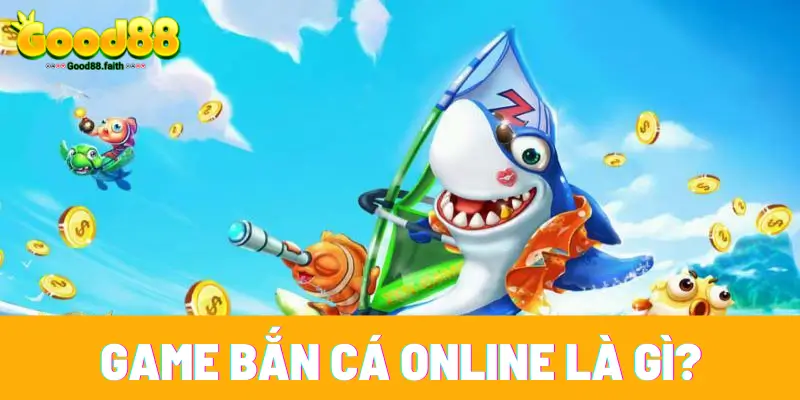 Sơ lược về bắn cá online