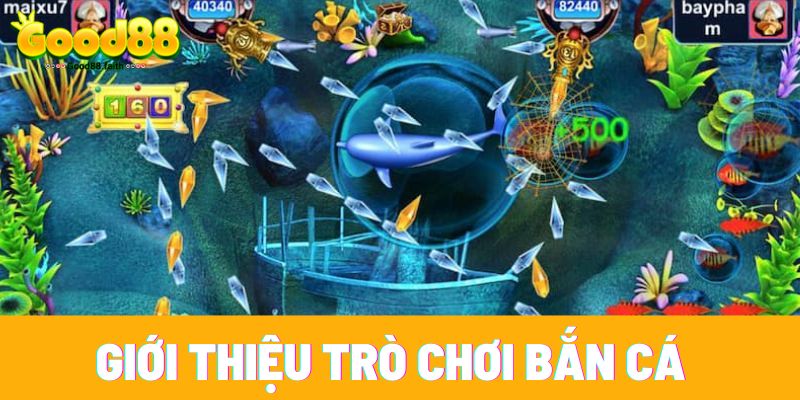 Giới thiệu trò chơi bắn cá đổi thưởng tại Good 88 