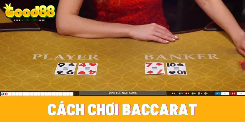 Quy tắc chơi Baccarat cực đơn giản