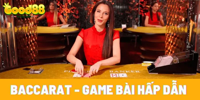 Baccarat là trò chơi được yêu thích tại Good88 