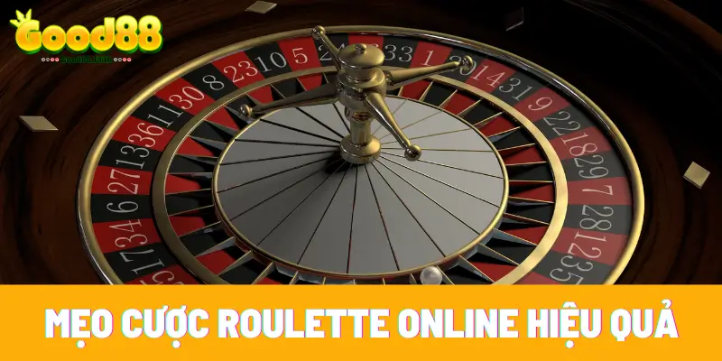 Roulette Online Với Luật Chơi Siêu Thú Vị Tại Sòng Bạc Good88 5 4 mẹo cược roulette hiệu quả