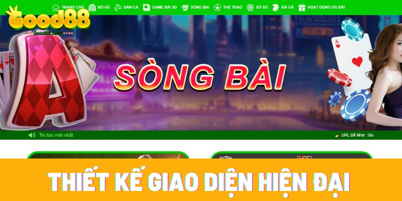 Sòng bài trực tuyến Good88 thiết kế giao diện hiện đại, thân thiện