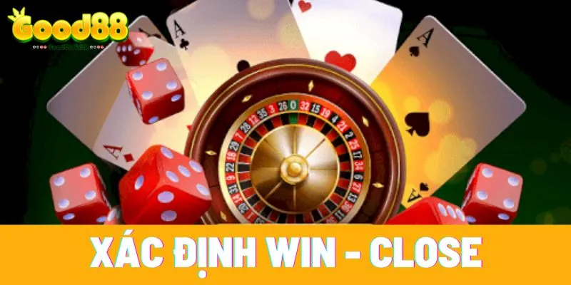 Tài xỉu là gì? Hướng dẫn cách chơi tài xỉu dễ thắng đậm 5 Bước 5: Xác định win - close